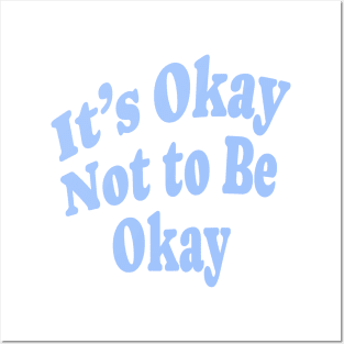 It's Okay Not to Be Okay Mental Health Posters and Art